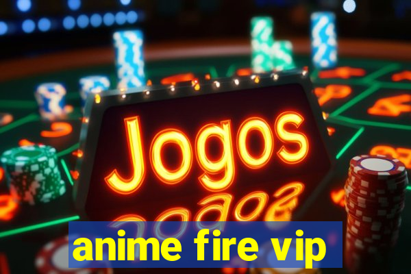 anime fire vip